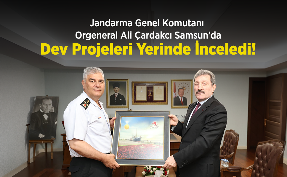 Jandarma Genel Komutanı Orgeneral Ali Çardakcı Samsun’da: Dev Projeleri Yerinde İnceledi!