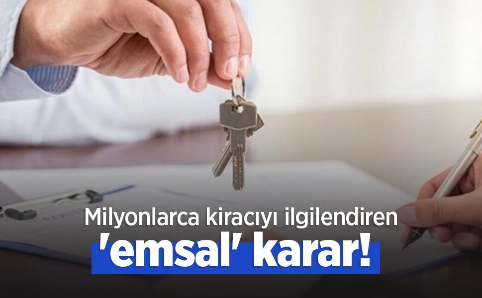 Milyonlarca kiracıyı ilgilendiren 'emsal' karar!