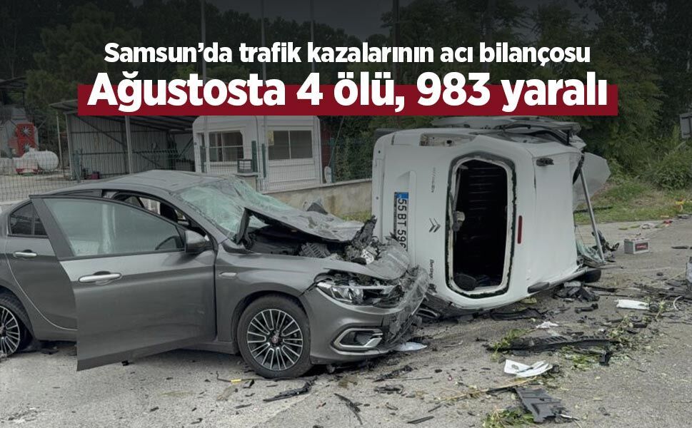 Samsun’da trafik kazalarının acı bilançosu: Ağustosta 4 ölü, 983 yaralı