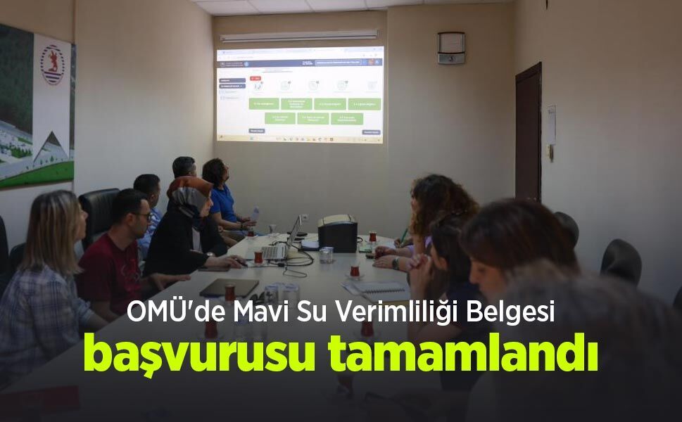 OMÜ'de Mavi Su Verimliliği Belgesi başvurusu tamamlandı
