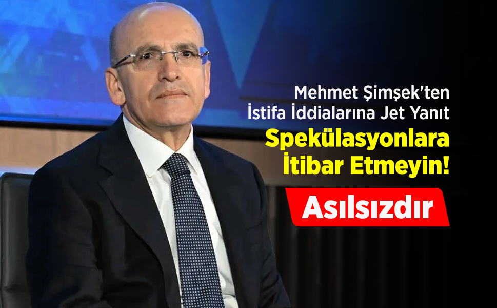 Mehmet Şimşek'ten İstifa İddialarına Jet Yanıt: "Asılsızdır, Spekülasyonlara İtibar Etmeyin!"