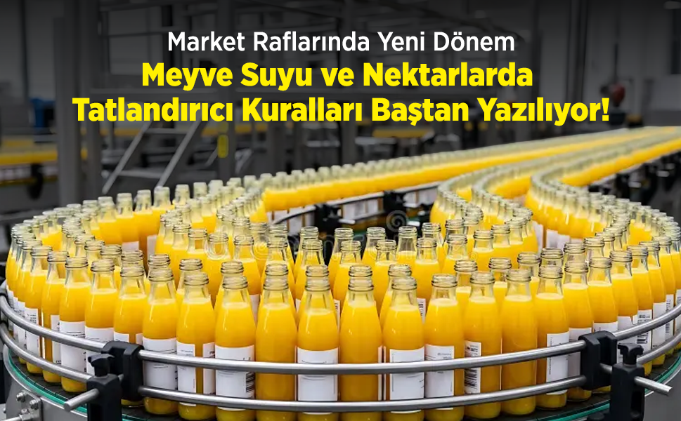 Market Raflarında Yeni Dönem: Meyve Suyu ve Nektarlarda Tatlandırıcı Kuralları Baştan Yazılıyor!