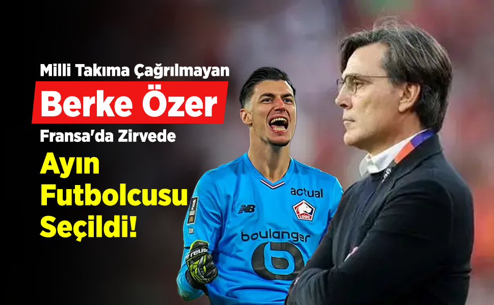 Milli Takıma Çağrılmayan Berke Özer Fransa'da Zirvede: Ayın Futbolcusu Seçildi!