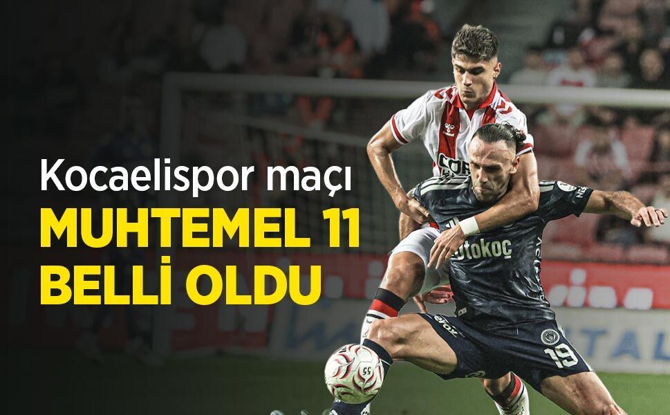 Kocaelispor maçı   MUHTEMEL 11  BELLİ OLDU