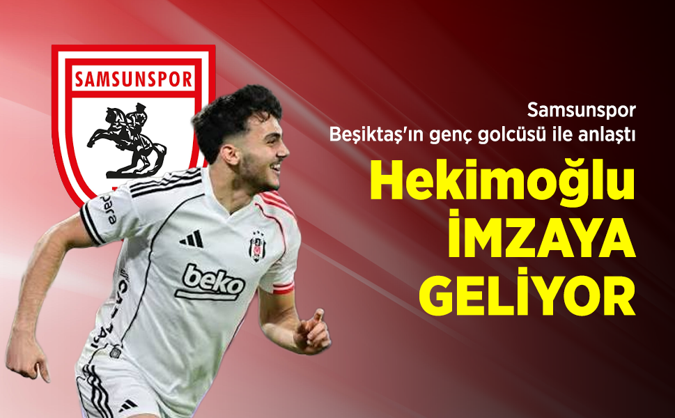 Samsunspor, Beşiktaş'ın genç golcüsü ile anlaştı… Hekimoğlu İMZAYA GELİYOR