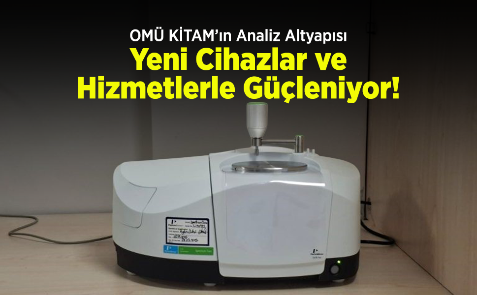 OMÜ KİTAM’ın Analiz Altyapısı Yeni Cihazlar ve Hizmetlerle Güçleniyor!