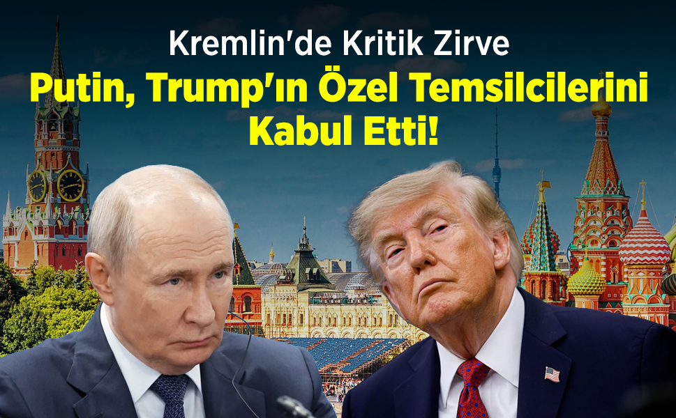 Kremlin'de Kritik Zirve: Putin, Trump'ın Özel Temsilcilerini Kabul Etti!