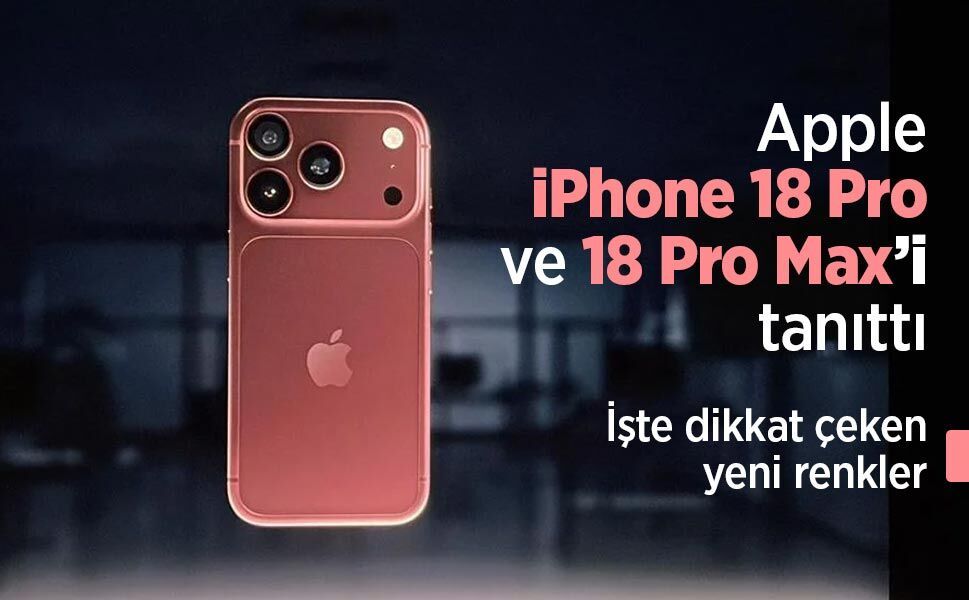 Apple iPhone 18 Pro ve 18 Pro Max’i tanıttı: İşte dikkat çeken yeni renkler