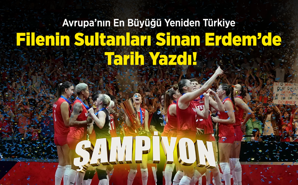 Avrupa’nın En Büyüğü Yeniden Türkiye: Filenin Sultanları Sinan Erdem’de Tarih Yazdı!