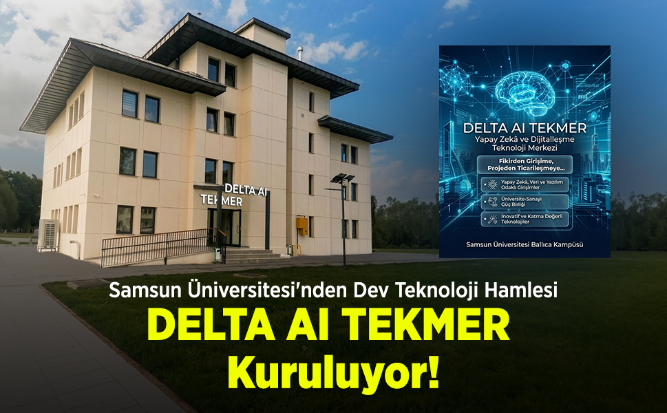 Samsun Üniversitesi'nden Dev Teknoloji Hamlesi: DELTA AI TEKMER Kuruluyor!