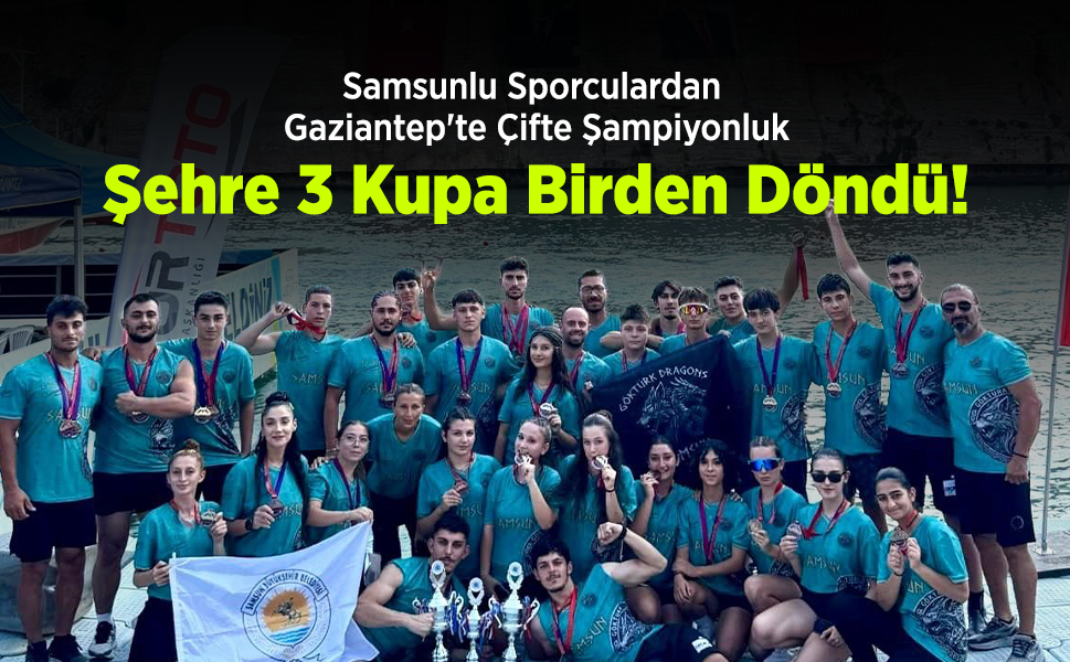 Samsunlu Sporculardan Gaziantep'te Çifte Şampiyonluk: Şehre 3 Kupa Birden Döndü!