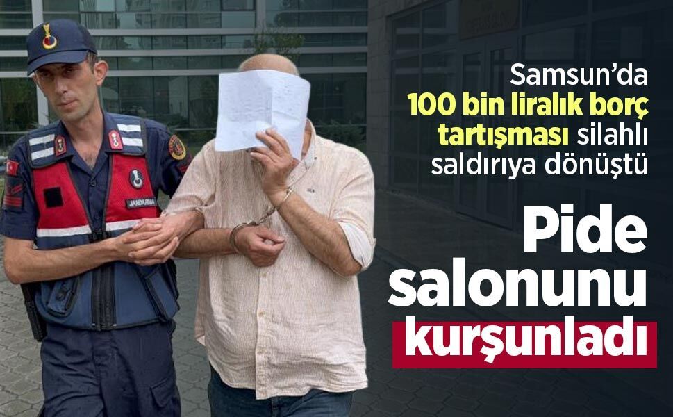 Samsun’da 100 bin liralık borç tartışması silahlı saldırıya dönüştü: Pide salonunu kurşunladı