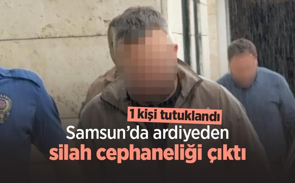 Samsun’da ardiyeden silah cephaneliği çıktı: 1 kişi tutuklandı