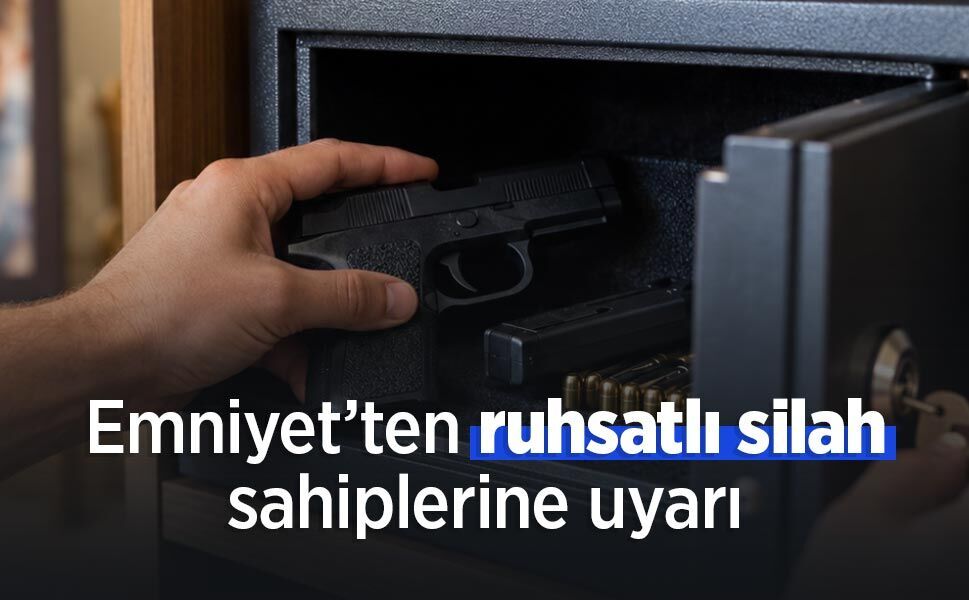 Emniyet’ten ruhsatlı silah sahiplerine uyarı