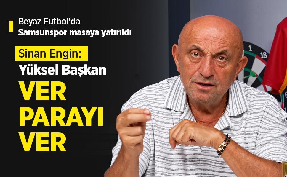 Sinan Engin: Yüksel Başkan VER PARAYI VER