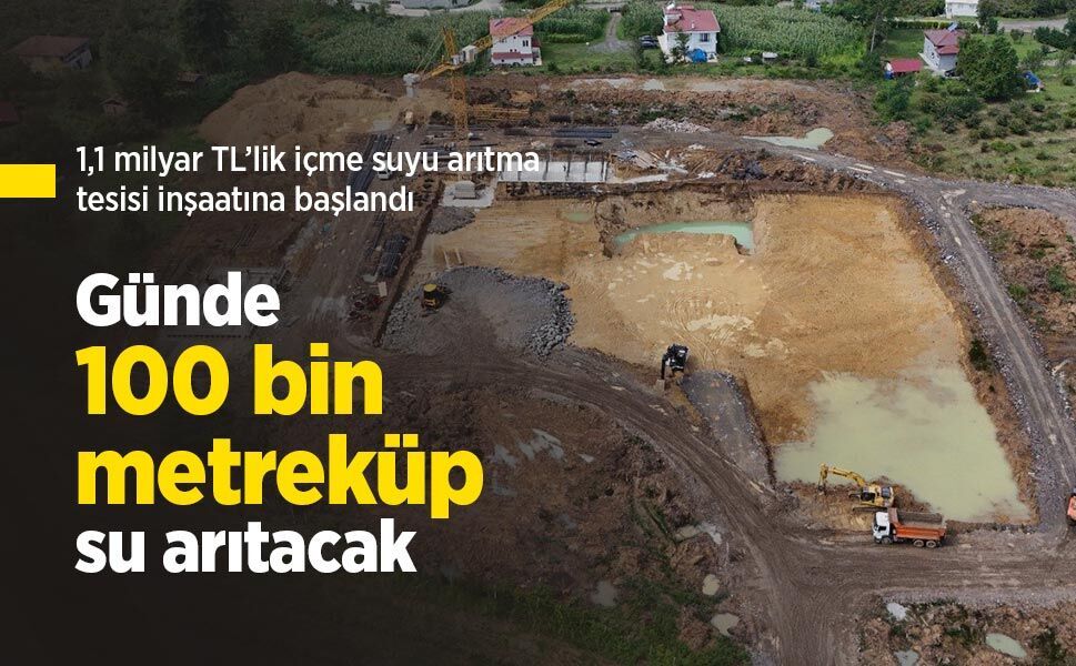 1,1 milyar TL’lik içme suyu arıtma tesisi inşaatına başlandı: Günde 100 bin metreküp su arıtacak
