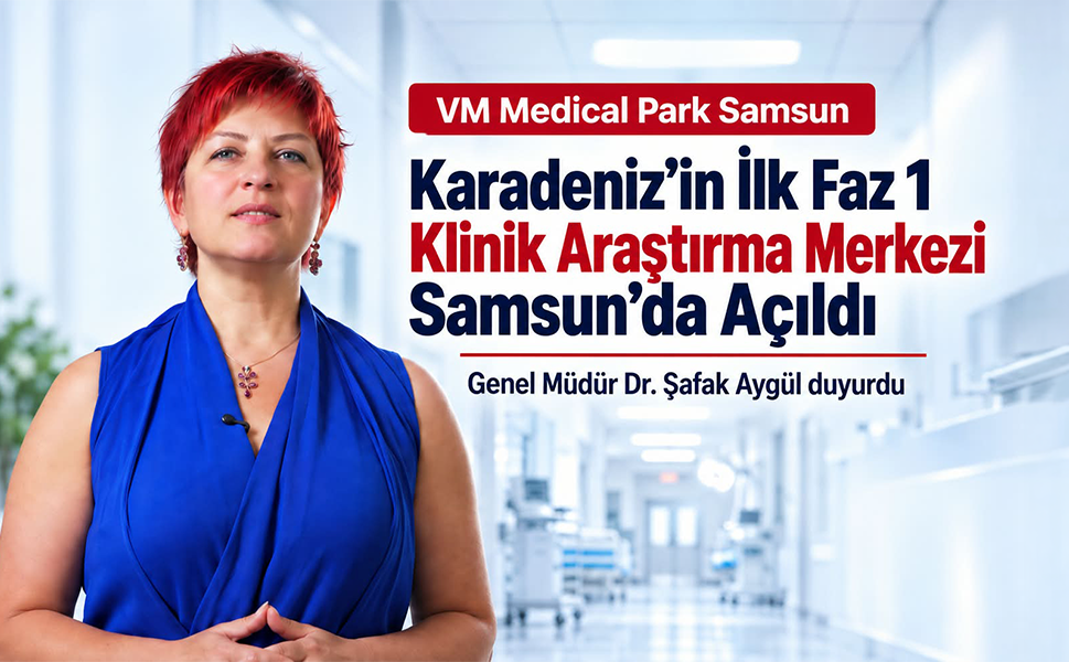 VM Medical Park Samsun’da Karadeniz’in ilk Faz 1 Klinik Araştırma Merkezi açıldı