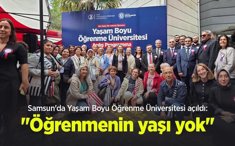 Samsun'da Yaşam Boyu Öğrenme Üniversitesi açıldı: "Öğrenmenin yaşı yok"
