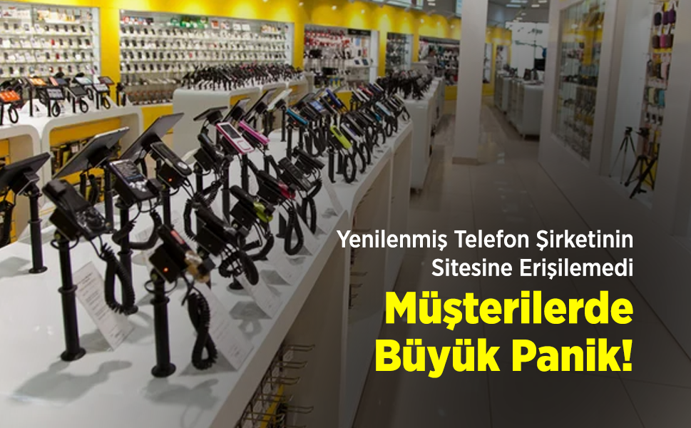 Yenilenmiş Telefon Şirketinin Sitesine Erişilemedi: Müşterilerde Büyük Panik!
