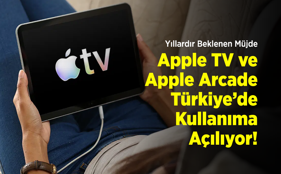 Yıllardır Beklenen Müjde: Apple TV ve Apple Arcade Türkiye’de Kullanıma Açılıyor!