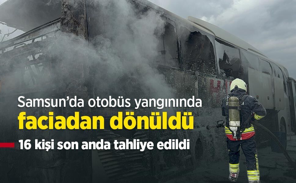 Samsun’da otobüs yangınında faciadan dönüldü: 16 kişi son anda tahliye edildi