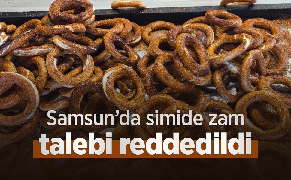 Samsun’da simide zam talebi reddedildi: 15 TL’den satılmaya devam edecek