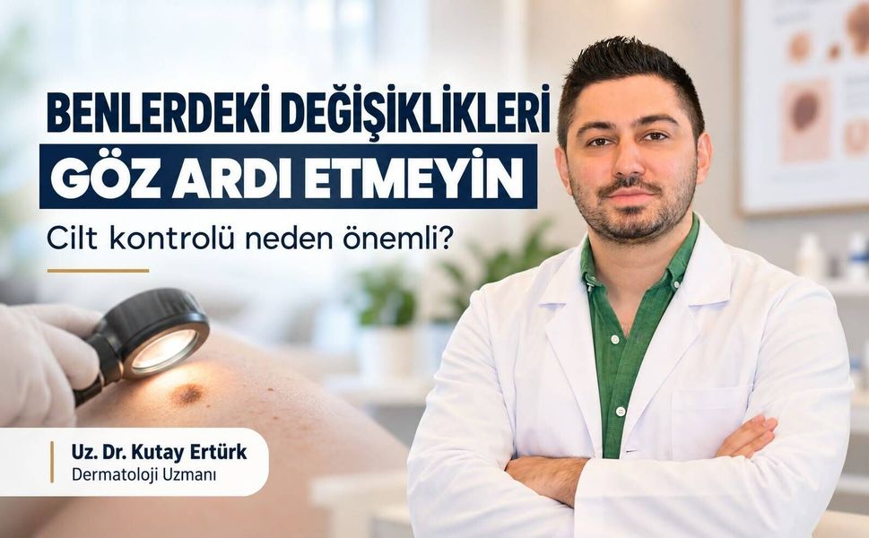 Benlerdeki bu değişiklikleri göz ardı etmeyin: Cilt kontrolü neden önemli?