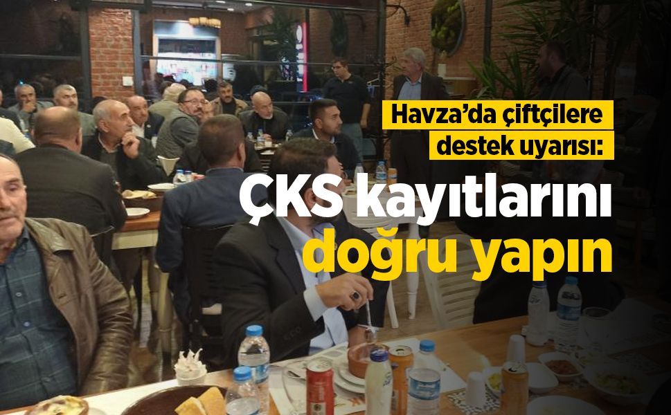 Havza’da çiftçilere destek uyarısı: ÇKS kayıtlarını doğru yapın