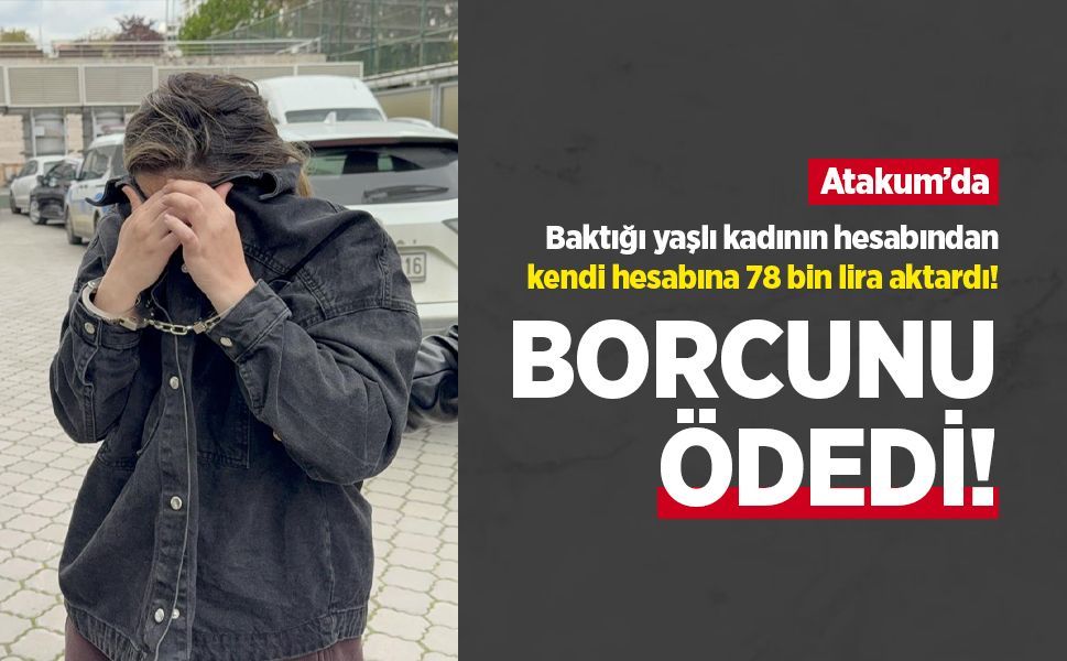 Samsun’da bakıcı, yaşlı kadının parasıyla kendi borcunu ödedi: Tutuklandı
