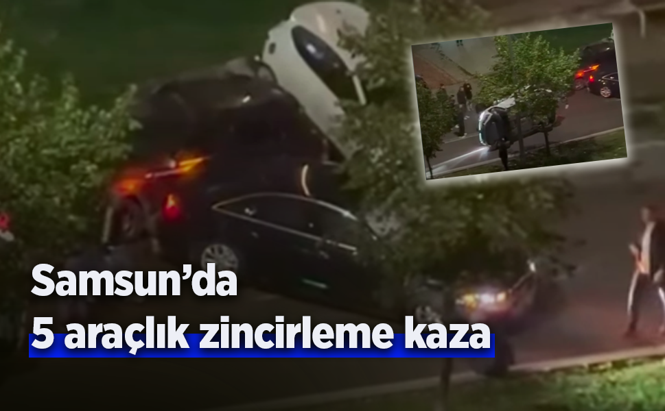 Samsun'da 5 araçlık zincirleme kaza