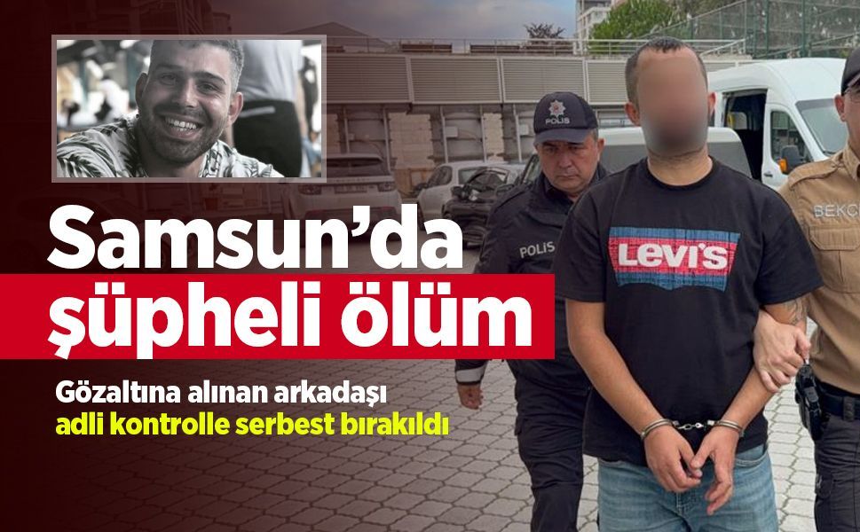 Samsun’da evinde ölü bulunan Volkan Han’ın arkadaşı adliyeye sevk edildi