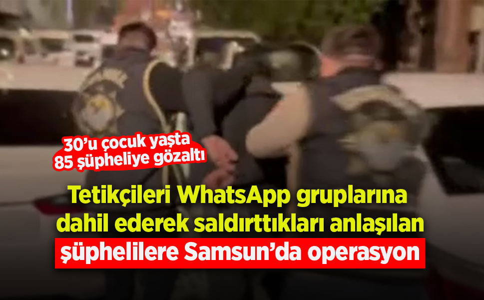 Tetikçileri WhatsApp gruplarına dahil ederek saldırttıkları anlaşılan şüphelilere operasyon