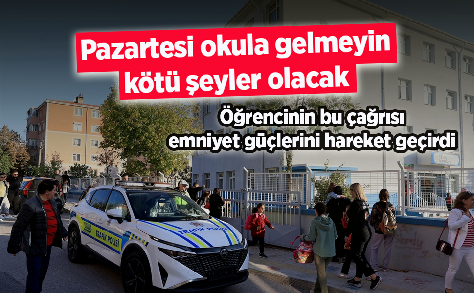 "Pazartesi okula gelmeyin" çağrısı emniyet güçlerini hareket geçirdi
