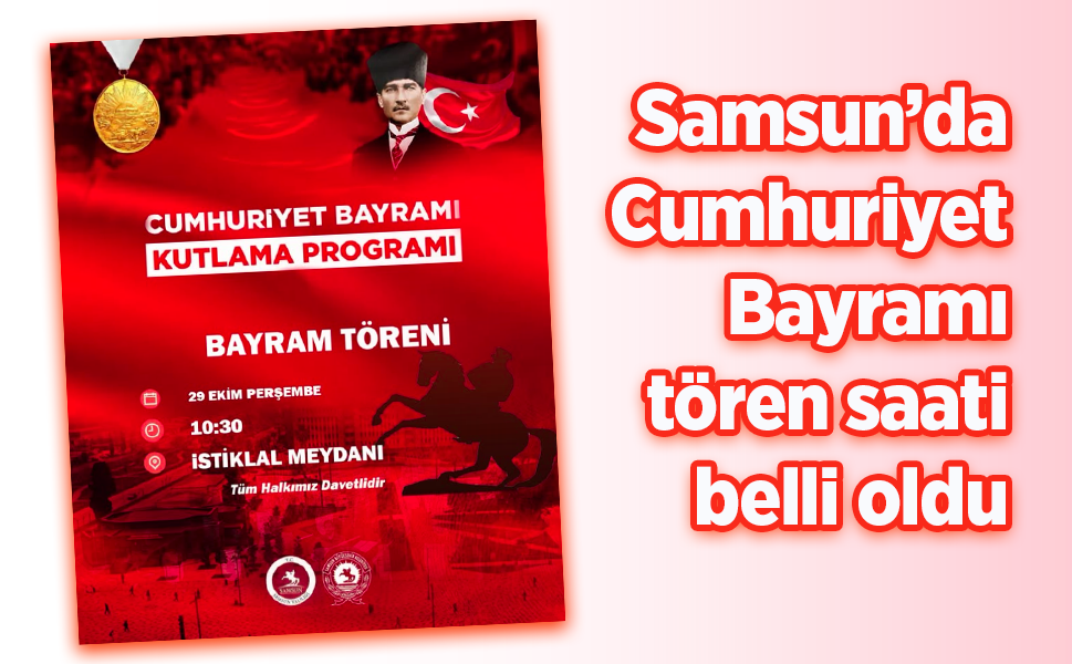 Samsun’da Cumhuriyet Bayramı tören saati belli oldu