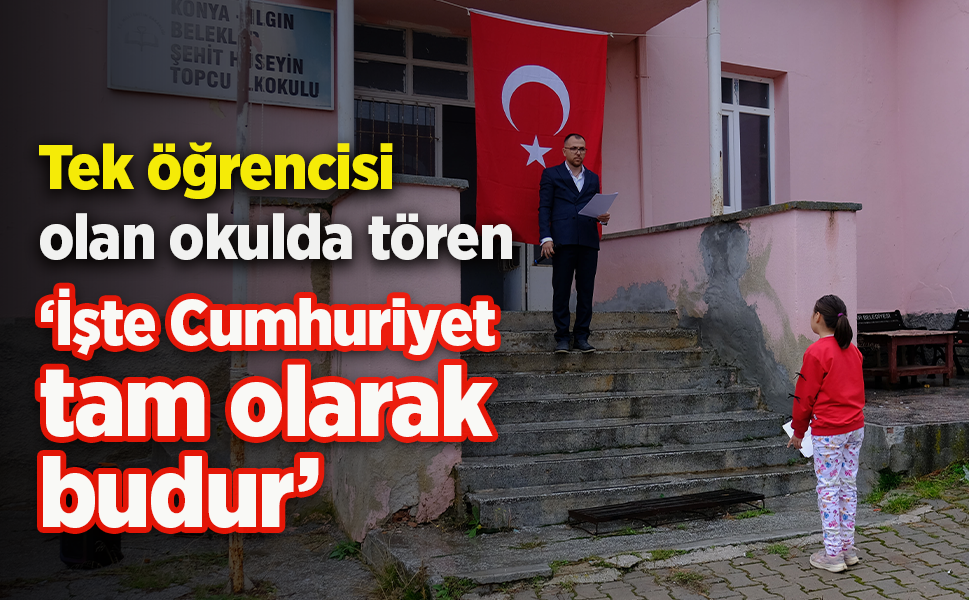 Tek öğrencisi olan okulda tören; ‘İşte Cumhuriyet tam olarak budur’