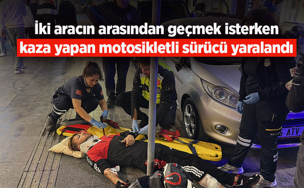 İki aracın arasından geçmek isterken kaza yapan motosikletli sürücü yaralandı