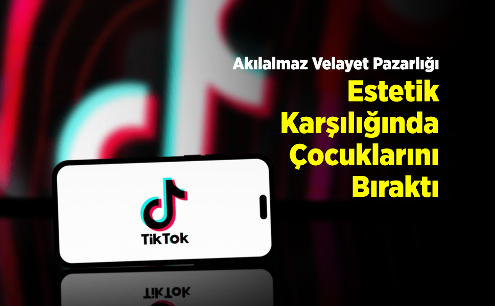 Akılalmaz Velayet Pazarlığı: Estetik Karşılığında Çocuklarını Bıraktı