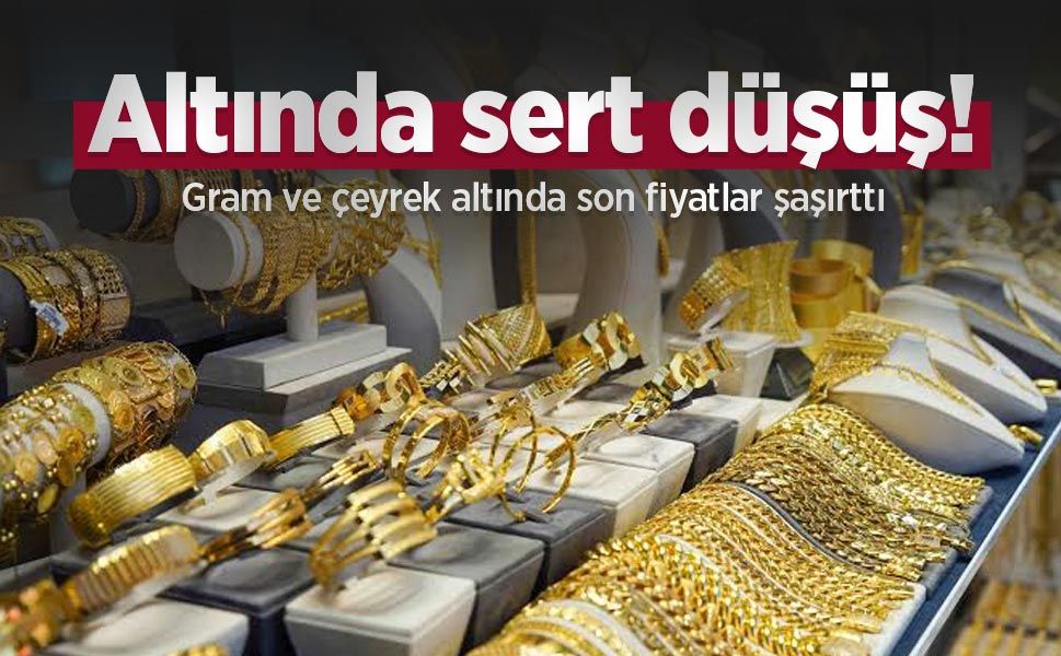 Altında sert düşüş! Gram ve çeyrek altında son fiyatlar şaşırttı