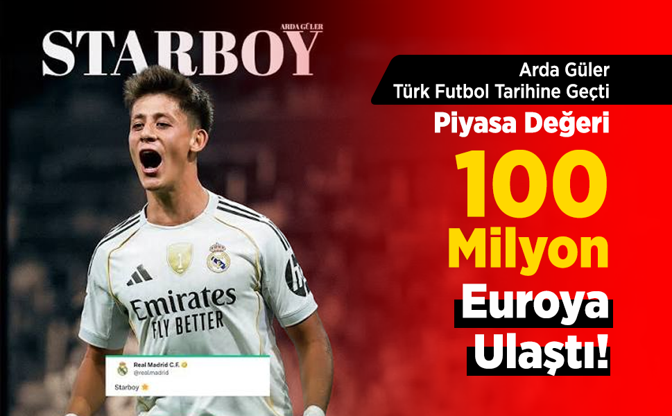 Arda Güler Türk Futbol Tarihine Geçti: Piyasa Değeri 100 Milyon Euroya Ulaştı!