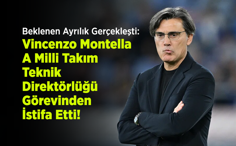 Beklenen Ayrılık Gerçekleşti: Vincenzo Montella A Milli Takım Teknik Direktörlüğü Görevinden İstifa Etti!
