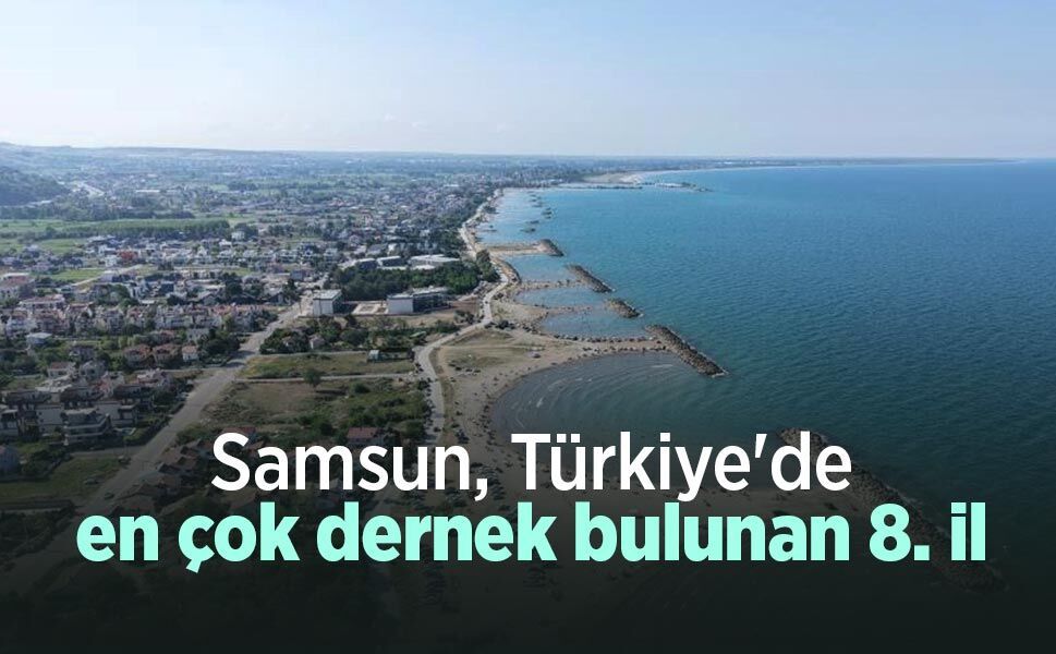 Samsun dernek sayısında Türkiye 8’incisi, Karadeniz’in lideri