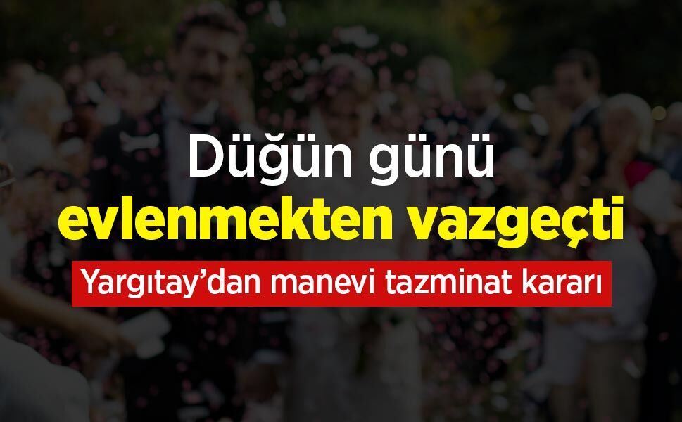 Düğün günü evlenmekten vazgeçti: Yargıtay’dan manevi tazminat kararı