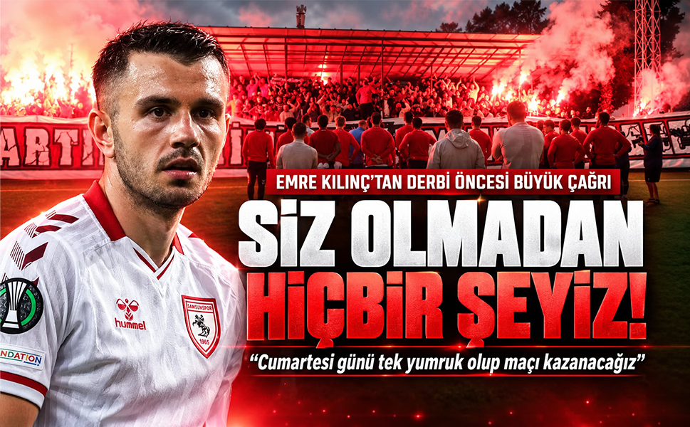 Samsunspor Kaptanı Emre Kılınç’tan Derbi Öncesi Taraftara Çağrı: “Siz Olmadan Hiçbir Şeyiz”