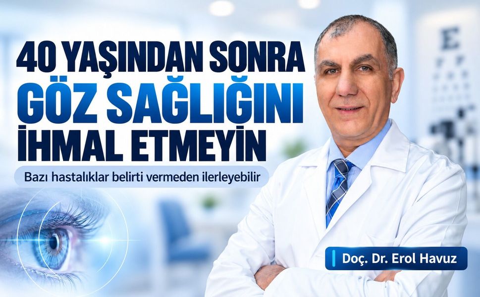 40 yaşından sonra göz sağlığına dikkat: Bazı hastalıklar belirti vermeden ilerleyebilir