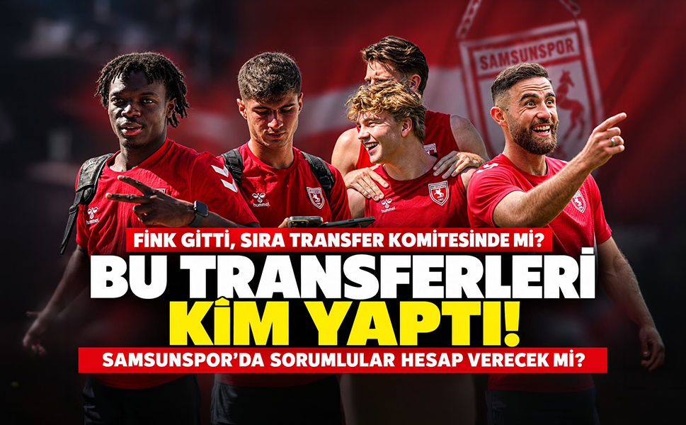 Samsunspor'da sıra transfer komitesinde mi? Bu transferleri kim yaptı!