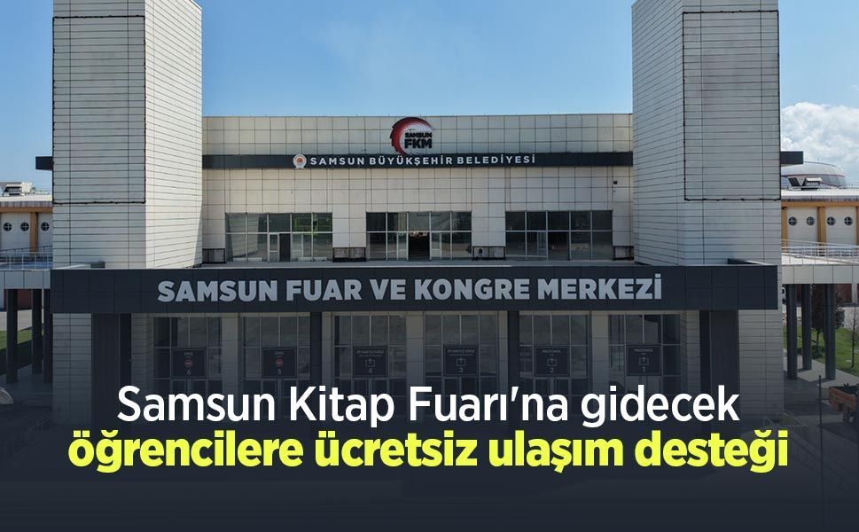 Samsun Kitap Fuarı'na gidecek öğrencilere ücretsiz ulaşım desteği