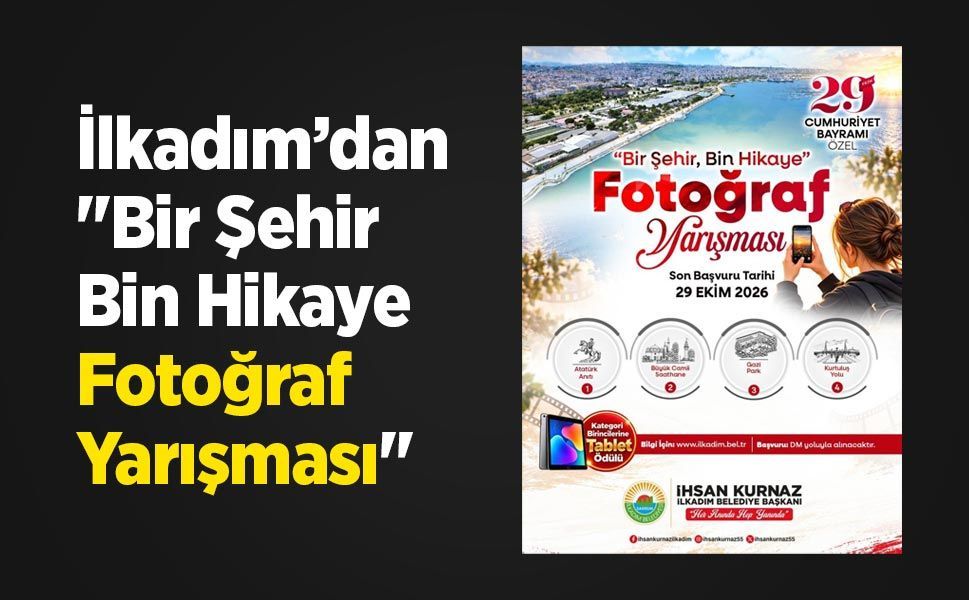 İlkadım’dan "Bir Şehir Bin Hikaye Fotoğraf Yarışması"