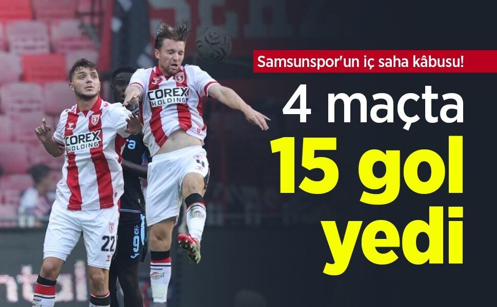 Samsunspor'un iç saha kâbusu! 4 maçta 15 gol yedi