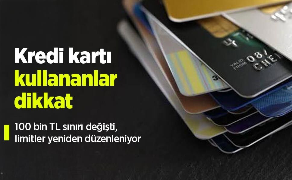 Kredi kartı kullananlar dikkat: 100 bin TL sınırı değişti, limitler yeniden düzenleniyor