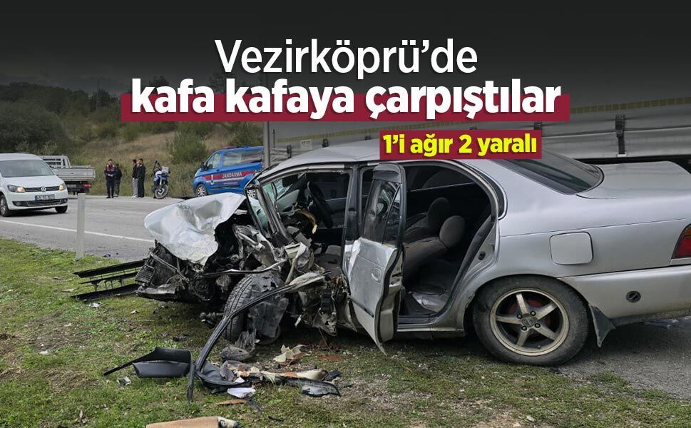 Vezirköprü’de kafa kafaya çarpıştılar: 1’i ağır 2 yaralı